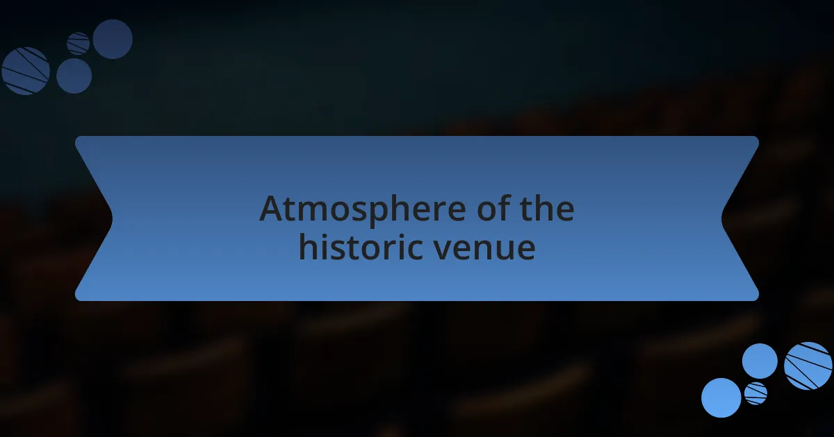 Atmosphere of the historic venue