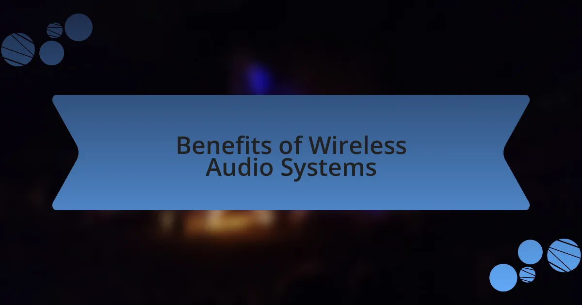 Benefits of Wireless Audio Systems
