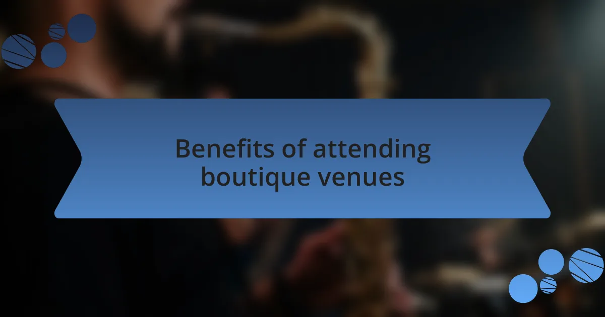 Benefits of attending boutique venues