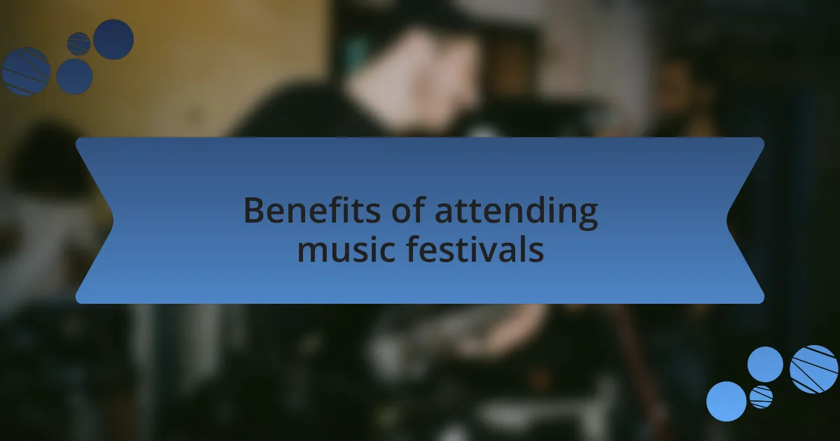 Benefits of attending music festivals