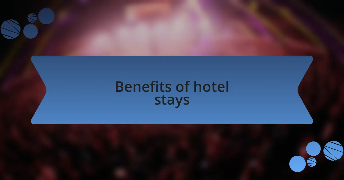 Benefits of hotel stays