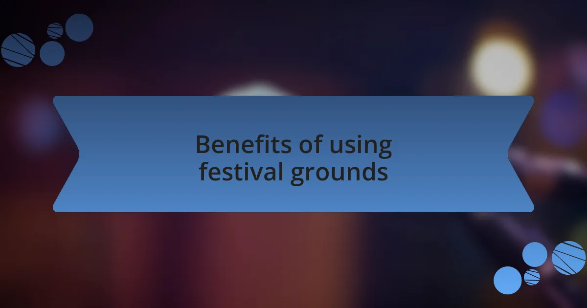 Benefits of using festival grounds
