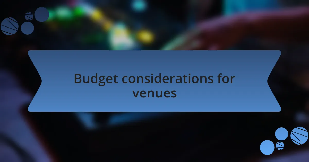Budget considerations for venues