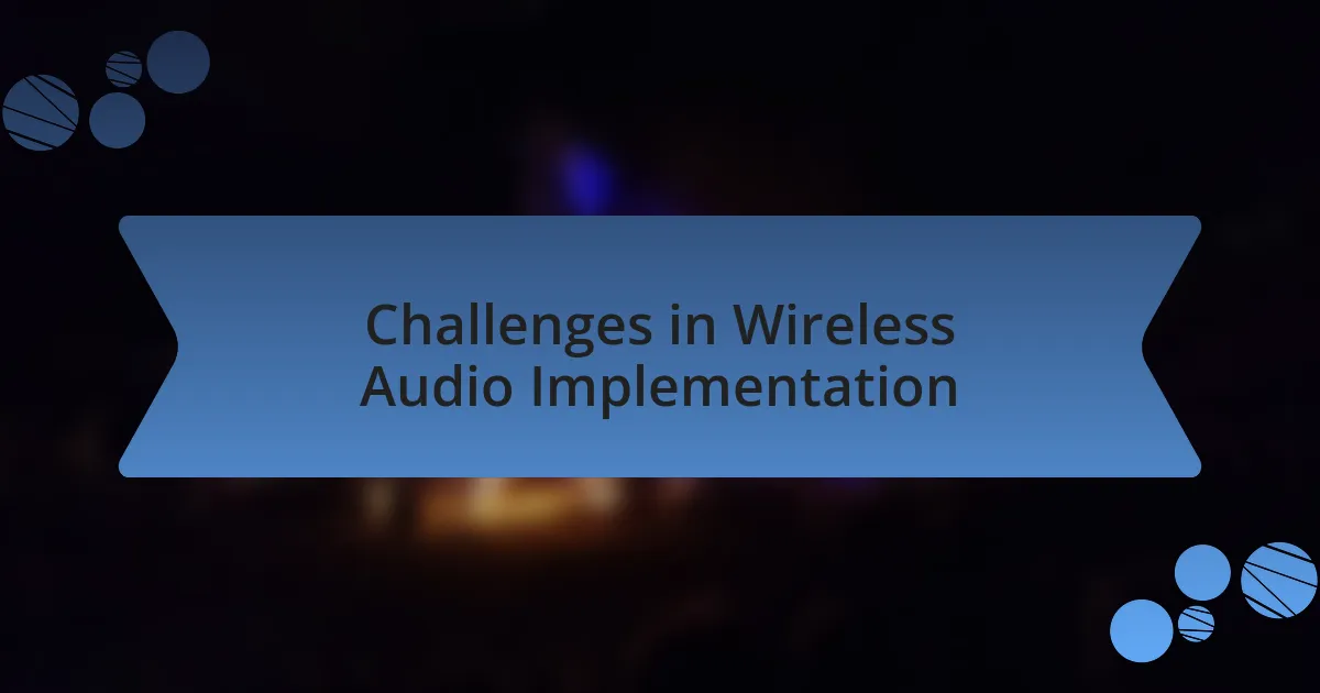 Challenges in Wireless Audio Implementation