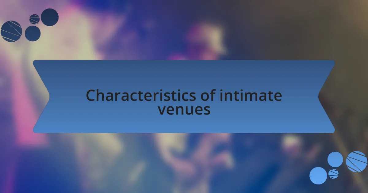 Characteristics of intimate venues