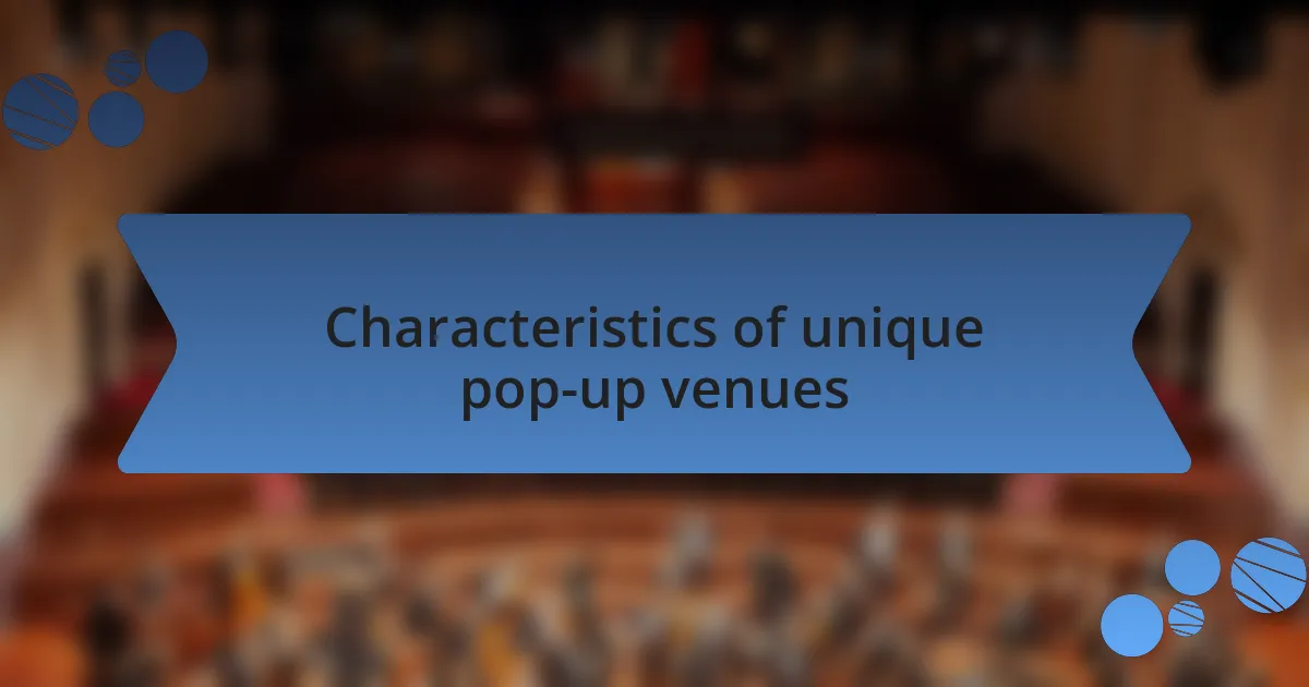 Characteristics of unique pop-up venues