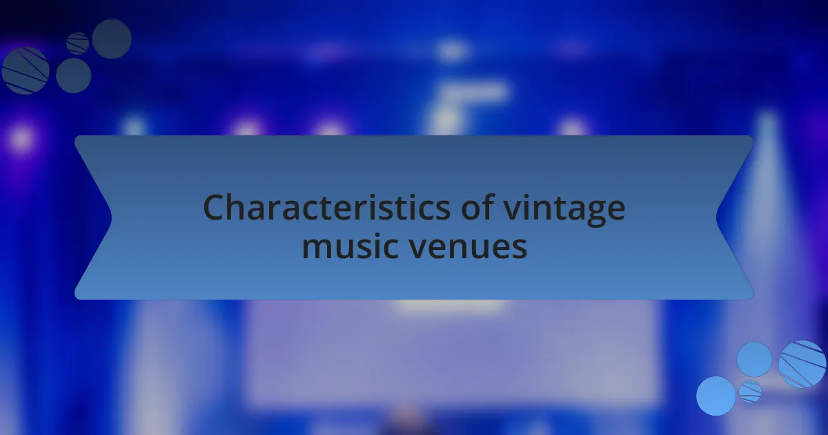 Characteristics of vintage music venues