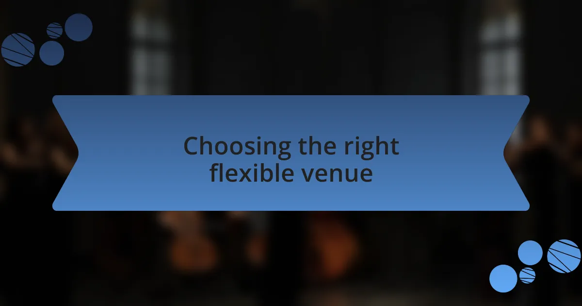 Choosing the right flexible venue