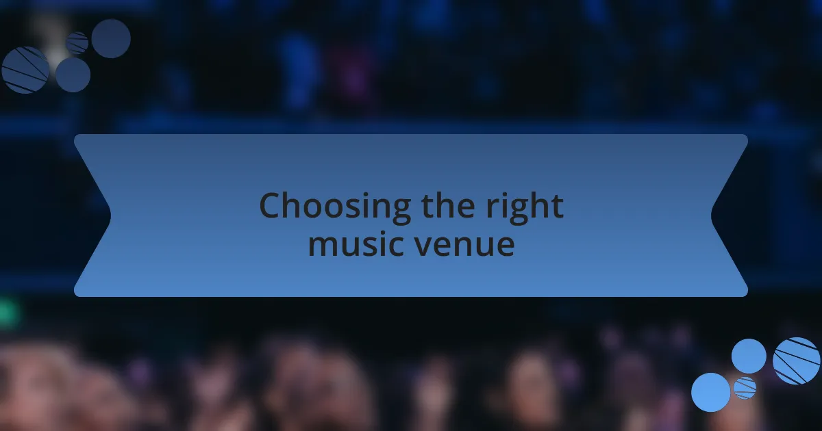 Choosing the right music venue
