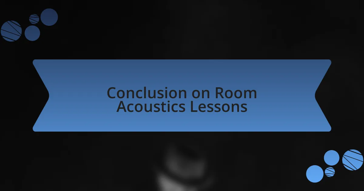 Conclusion on Room Acoustics Lessons