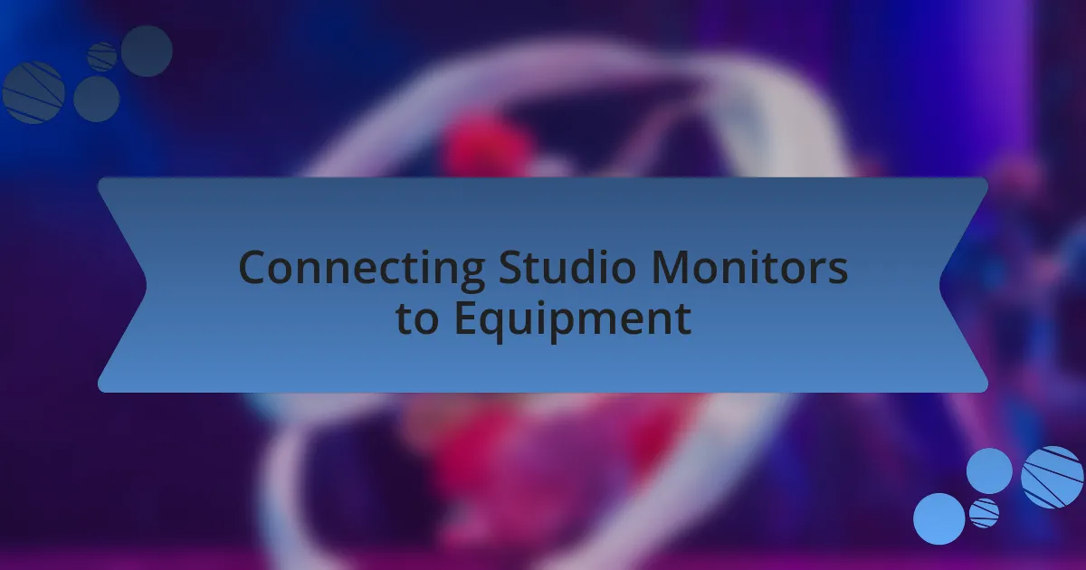 Connecting Studio Monitors to Equipment
