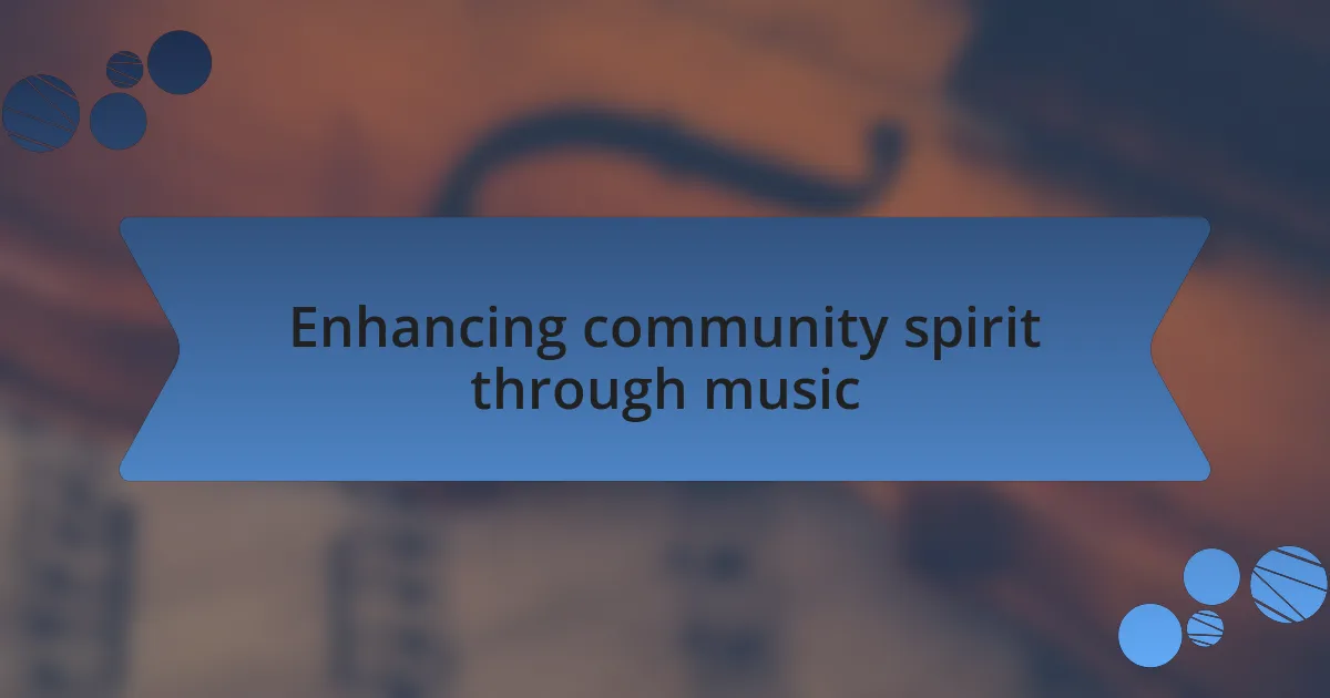 Enhancing community spirit through music