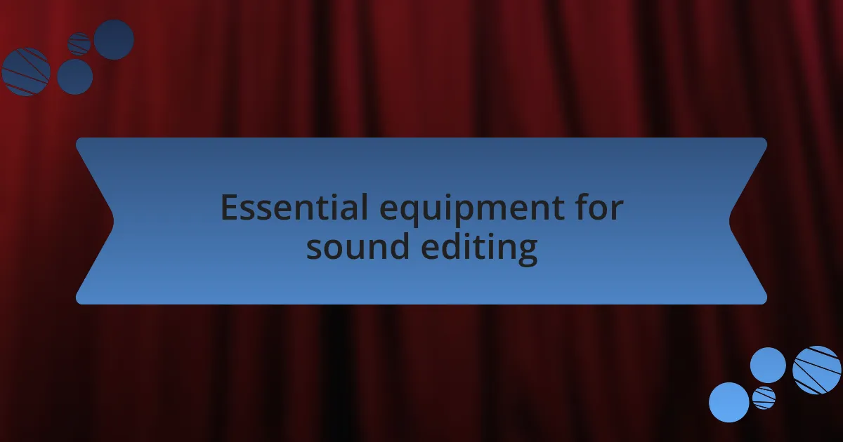 Essential equipment for sound editing