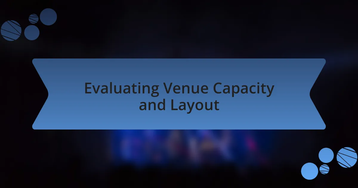 Evaluating Venue Capacity and Layout