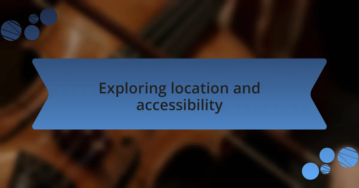 Exploring location and accessibility