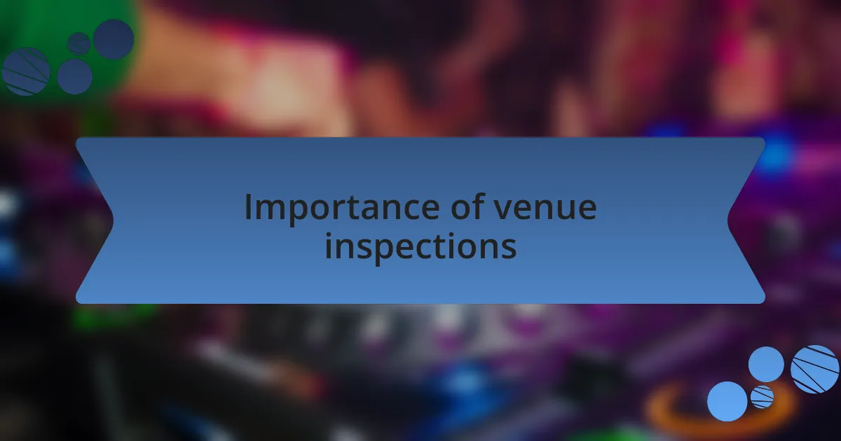 Importance of venue inspections