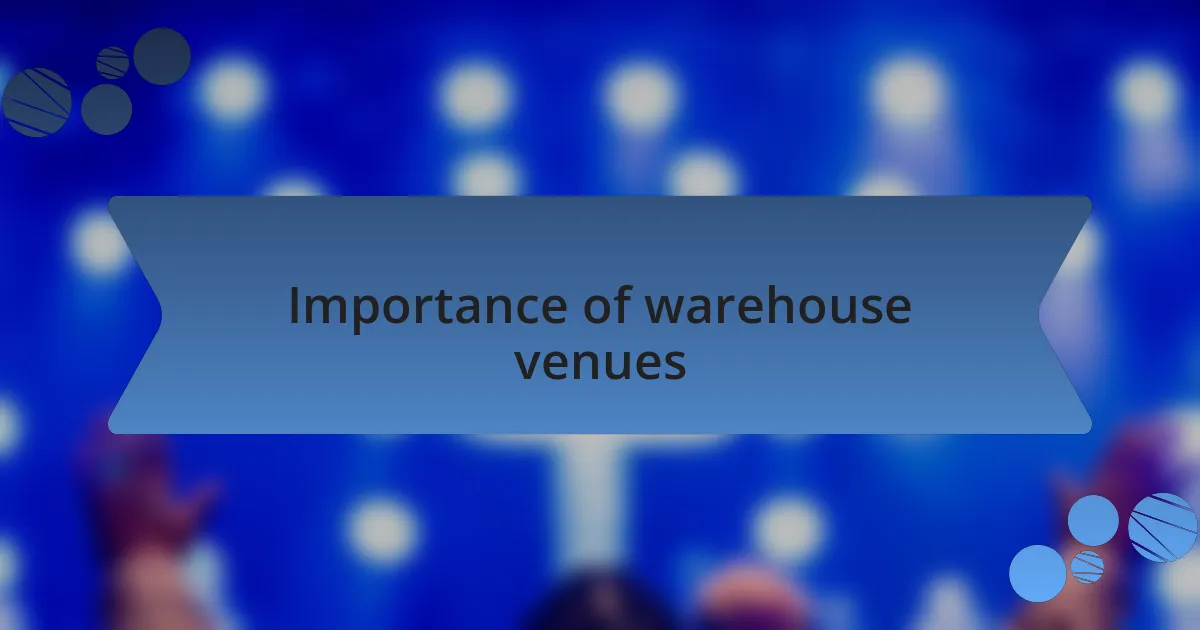 Importance of warehouse venues