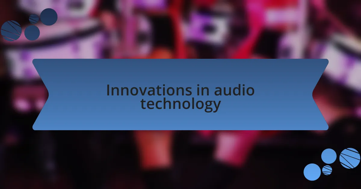 Innovations in audio technology