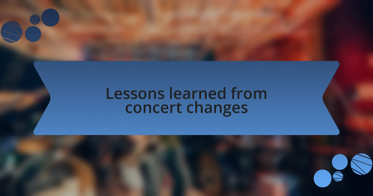 Lessons learned from concert changes