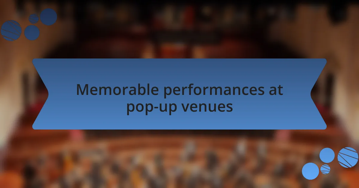 Memorable performances at pop-up venues
