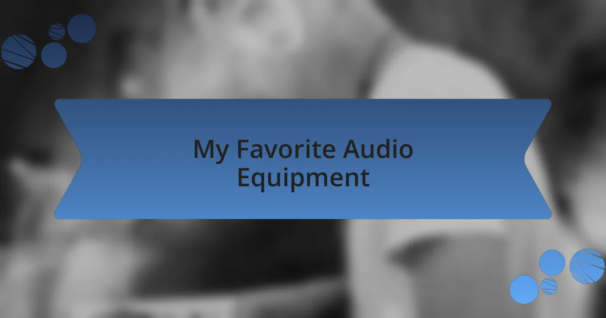 My Favorite Audio Equipment