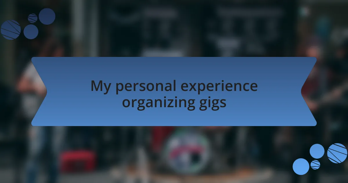 My personal experience organizing gigs