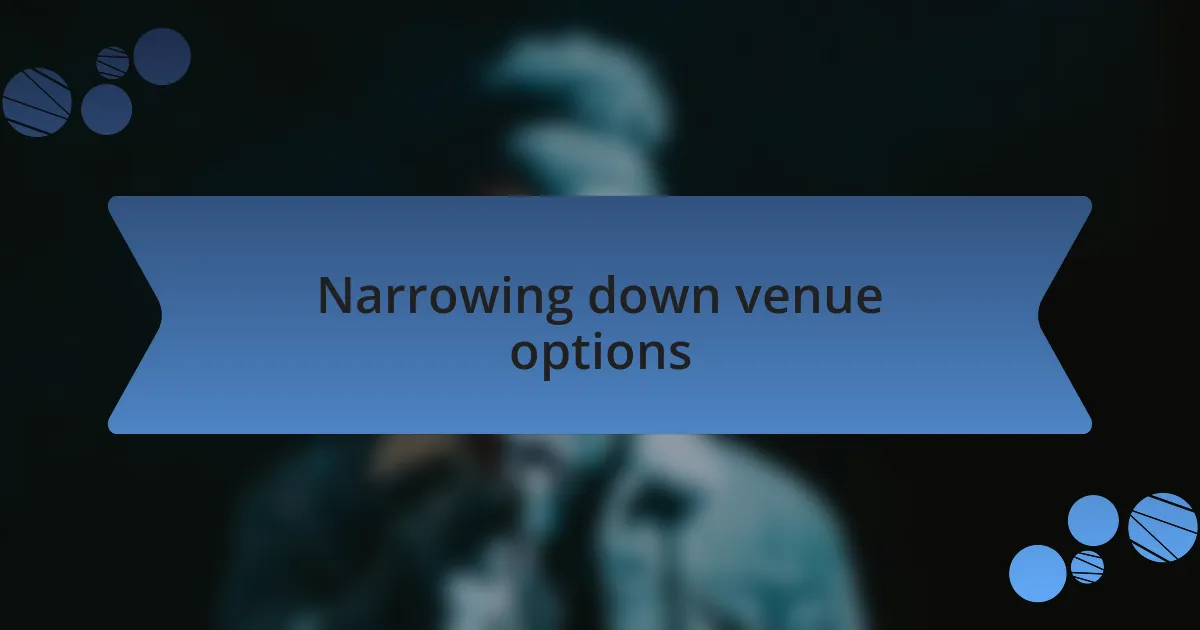 Narrowing down venue options
