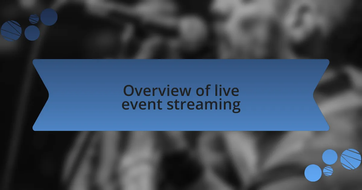 Overview of live event streaming