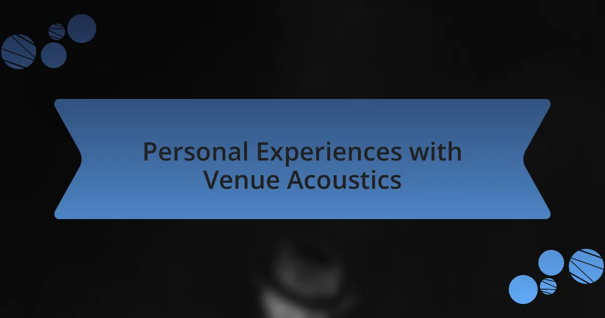 Personal Experiences with Venue Acoustics