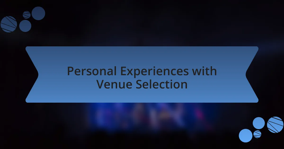 Personal Experiences with Venue Selection