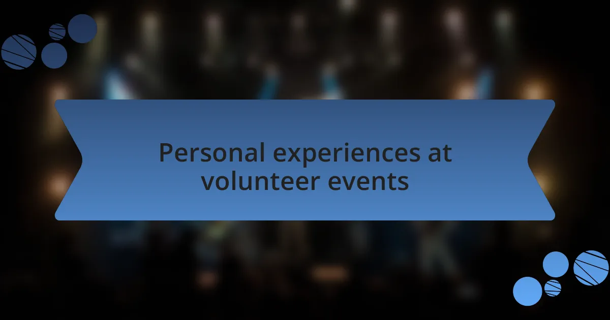 Personal experiences at volunteer events