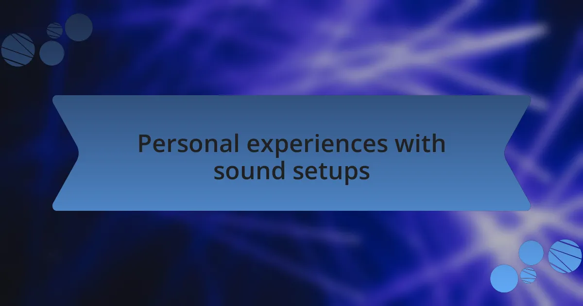 Personal experiences with sound setups