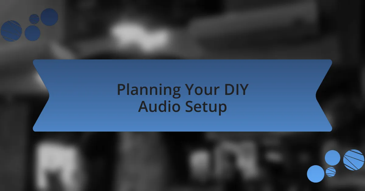 Planning Your DIY Audio Setup