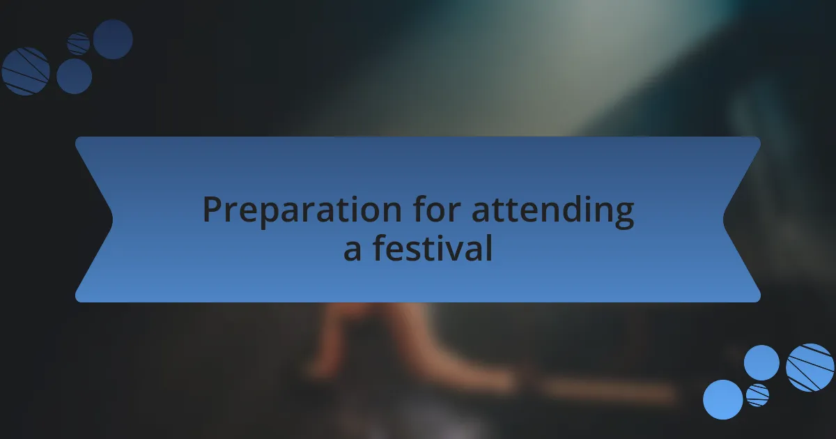 Preparation for attending a festival
