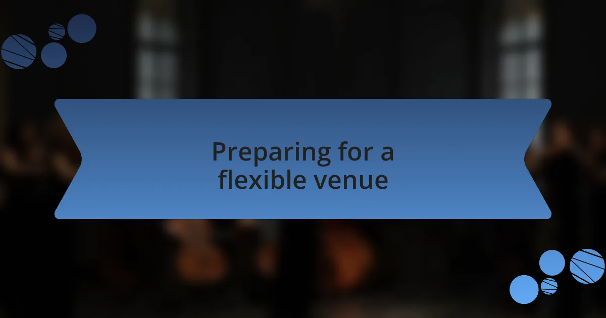 Preparing for a flexible venue