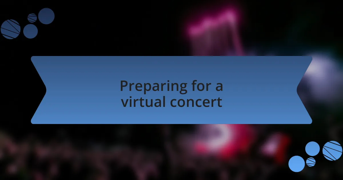 Preparing for a virtual concert