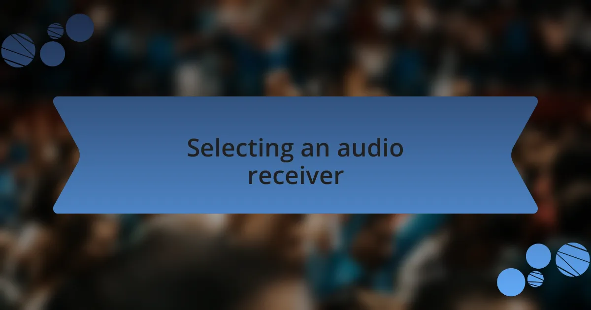 Selecting an audio receiver