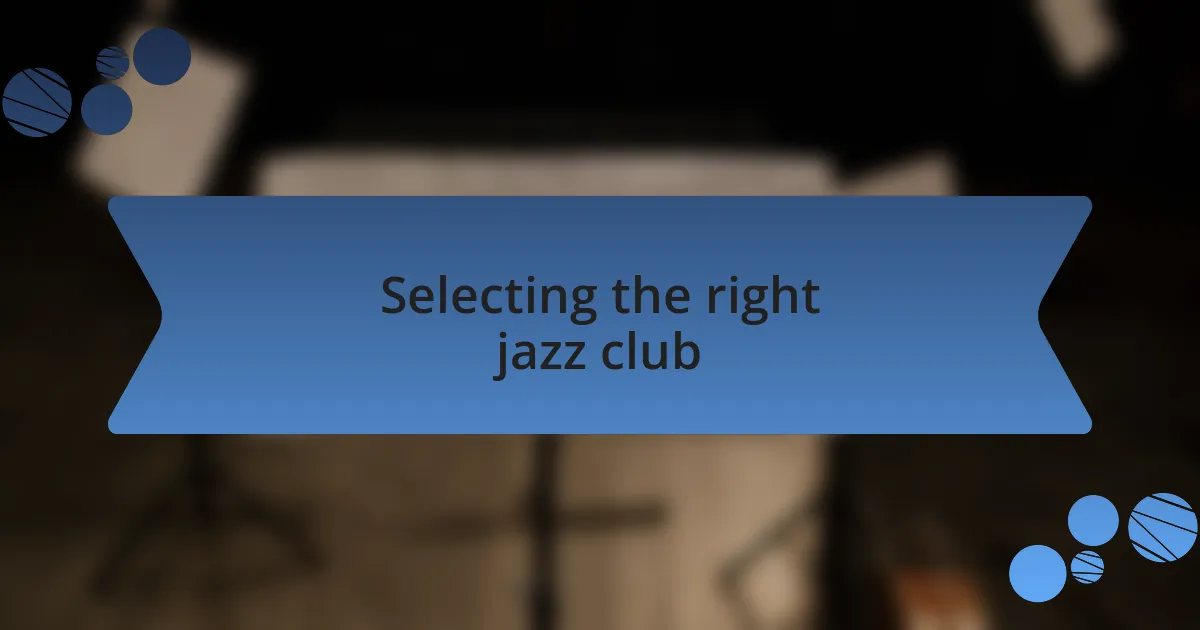 Selecting the right jazz club