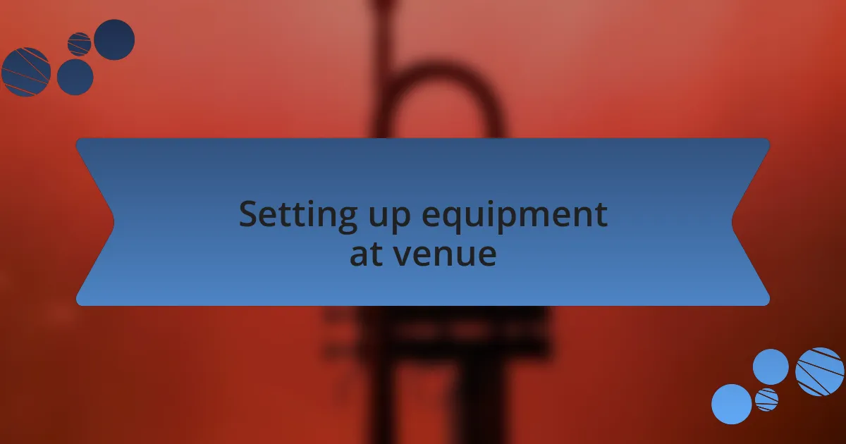 Setting up equipment at venue