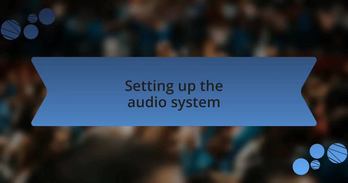 Setting up the audio system