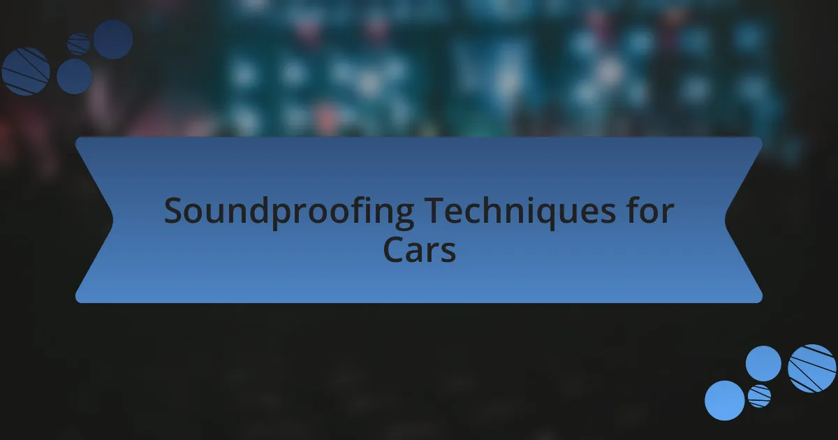 Soundproofing Techniques for Cars