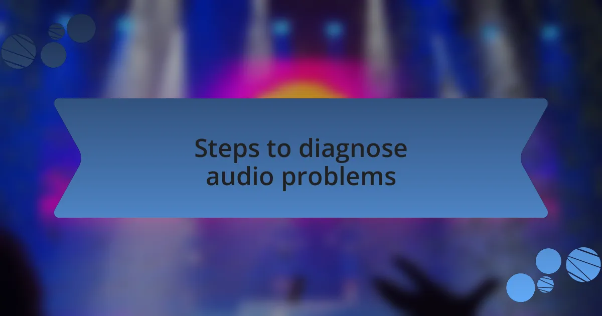 Steps to diagnose audio problems