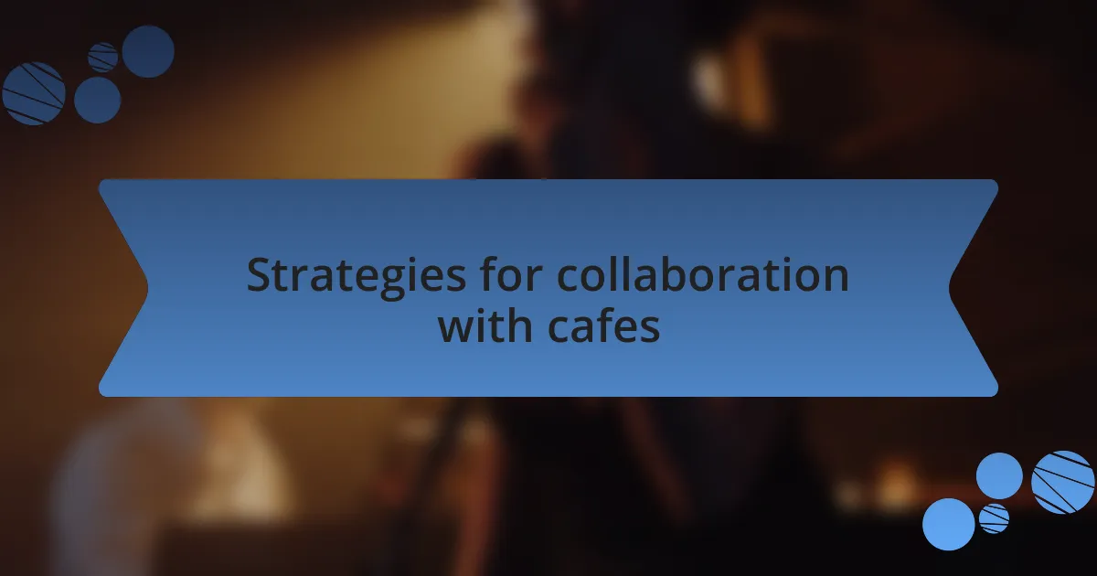 Strategies for collaboration with cafes
