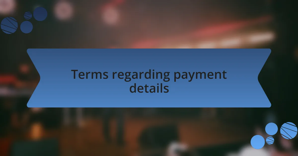 Terms regarding payment details