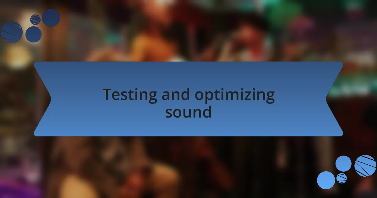 Testing and optimizing sound