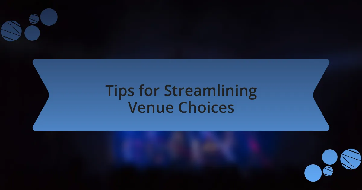 Tips for Streamlining Venue Choices