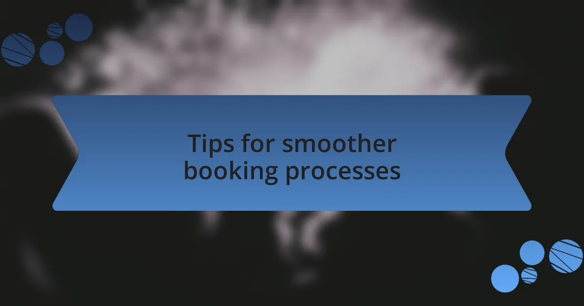 Tips for smoother booking processes