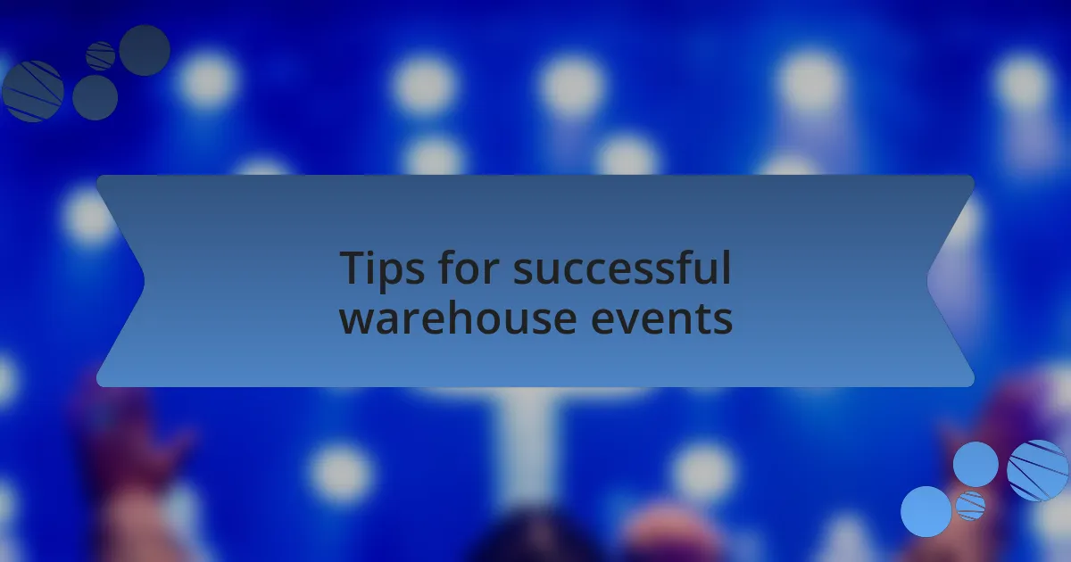 Tips for successful warehouse events