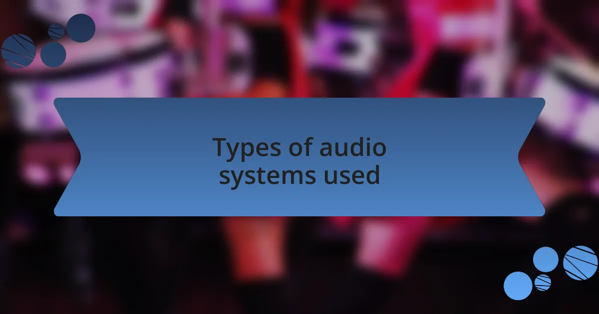 Types of audio systems used