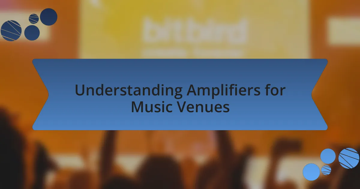 Understanding Amplifiers for Music Venues